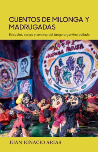 Cuentos de milonga y madrugadas: Episodios, versos y sentires del tango argentino bailado von ISBN.ES